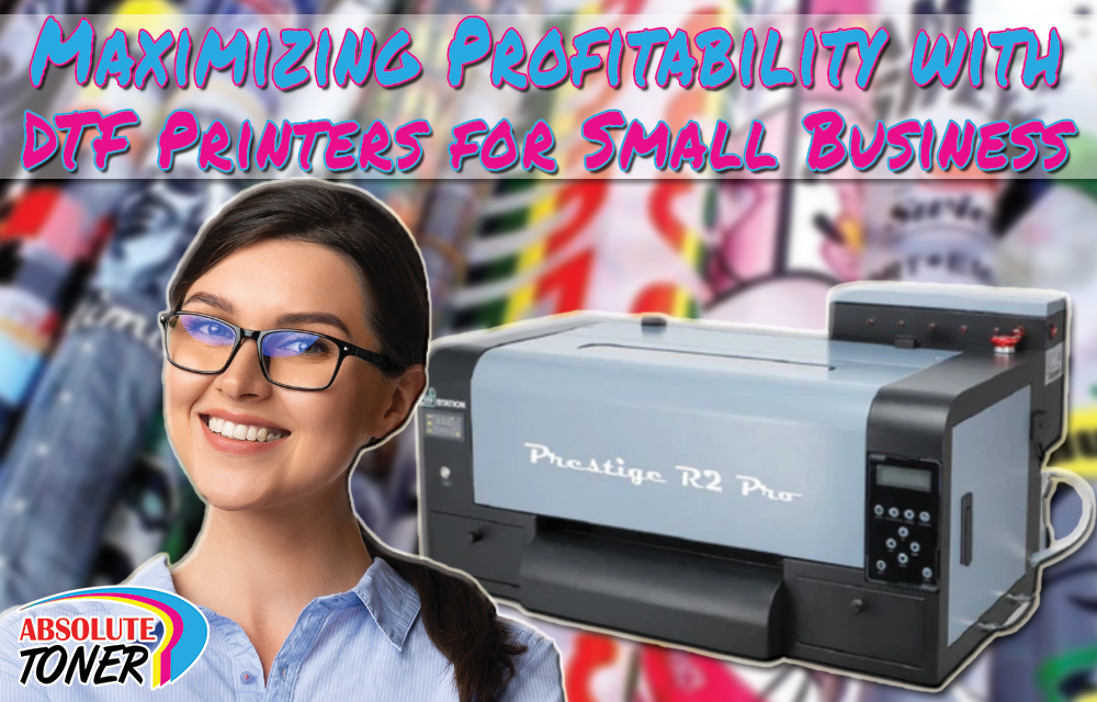 Maximizing Profitability with DTF Printers for Small Business: Essential Strategies for Success