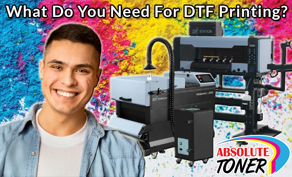 What Do You Need For DTF Printing?