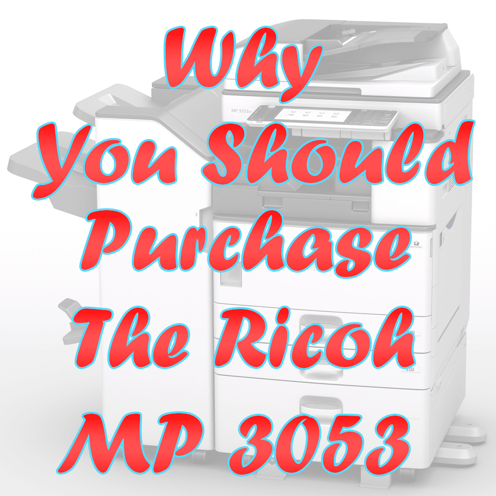 Why You Should Purchase The Ricoh MP 3053?? - Toronto, Brampton, Mississauga, Concord, GTA